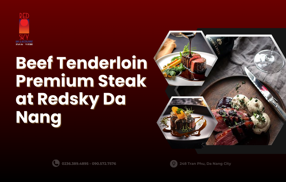 Beef Tenderloin Premium Steak at Redsky Da Nang