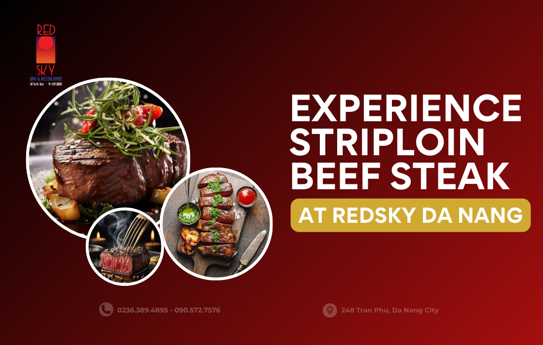 Experience Striploin Beef Steak at Redsky Da Nang