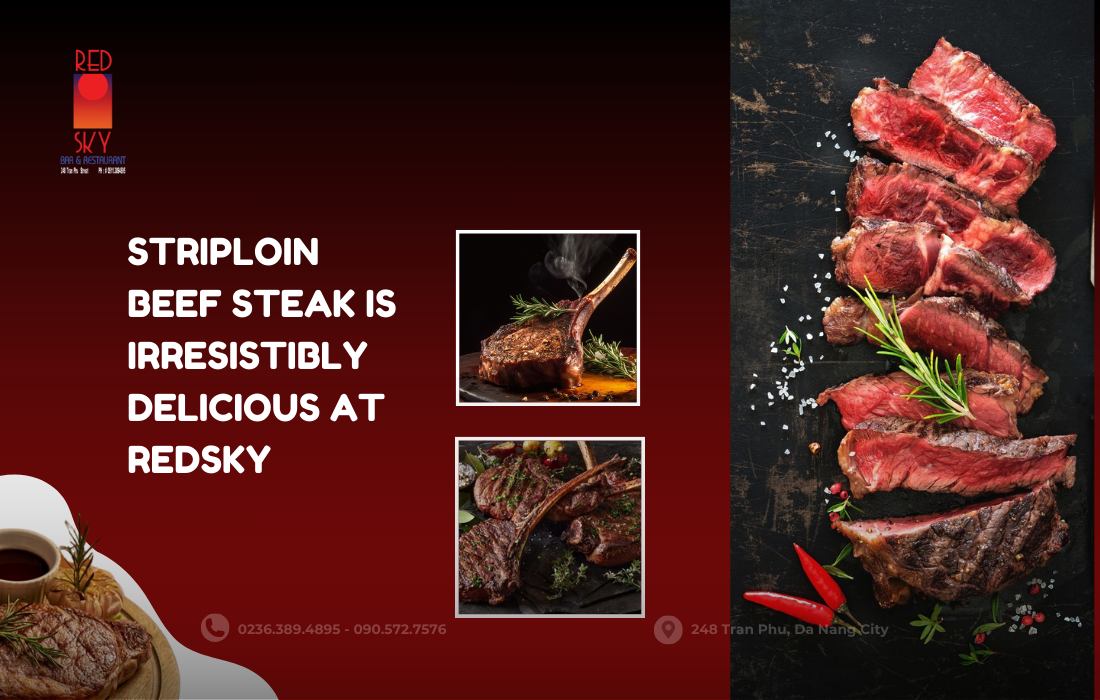 Striploin Beef Steak is Irresistibly Delicious at Redsky